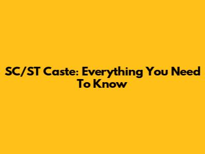 SC/ST Caste: Everything You Need To Know