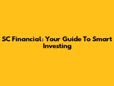 SC Financial: Your Guide To Smart Investing