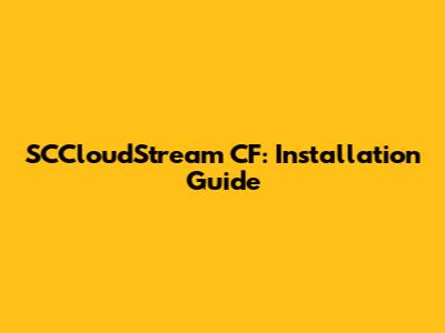 SCCloudStream CF: Installation Guide