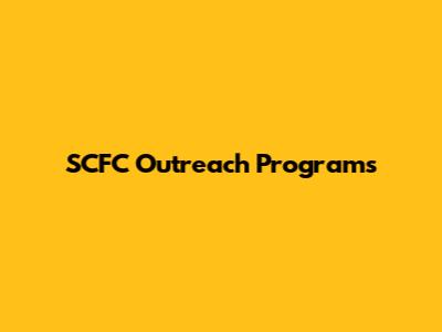 SCFC Outreach Programs