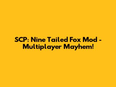 SCP: Nine Tailed Fox Mod - Multiplayer Mayhem!