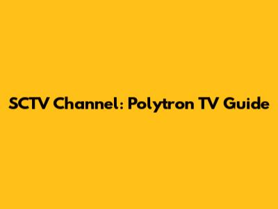 SCTV Channel: Polytron TV Guide
