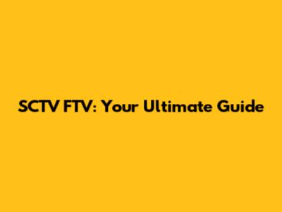 SCTV FTV: Your Ultimate Guide