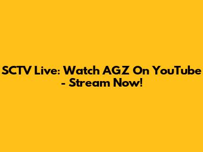 SCTV Live: Watch AGZ On YouTube - Stream Now!
