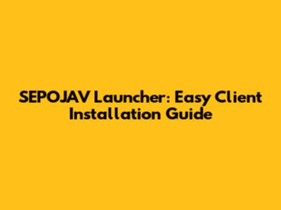 SEPOJAV Launcher: Easy Client Installation Guide