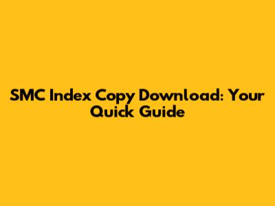 SMC Index Copy Download: Your Quick Guide