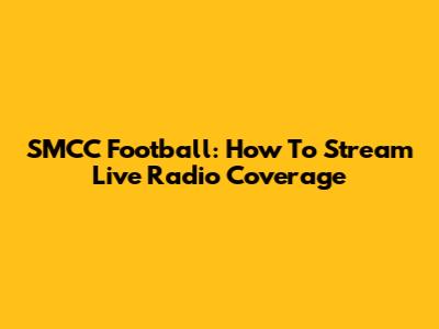 SMCC Football: How To Stream Live Radio Coverage