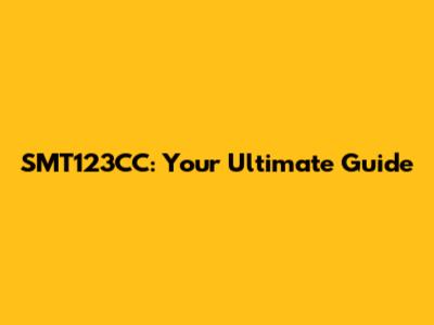 SMT123CC: Your Ultimate Guide