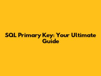 SQL Primary Key: Your Ultimate Guide