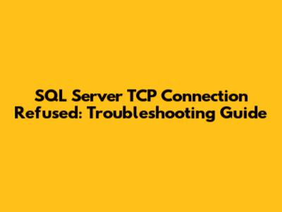 SQL Server TCP Connection Refused: Troubleshooting Guide