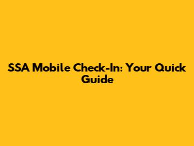 SSA Mobile Check-In: Your Quick Guide