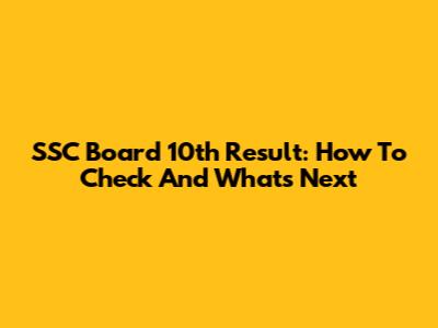 SSC Board 10th Result: How To Check And What's Next