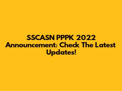 SSCASN PPPK 2022 Announcement: Check The Latest Updates!