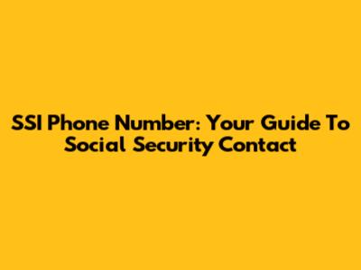 SSI Phone Number: Your Guide To Social Security Contact