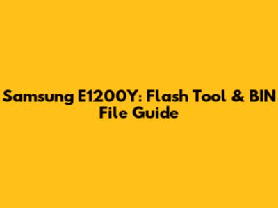 Samsung E1200Y: Flash Tool & BIN File Guide