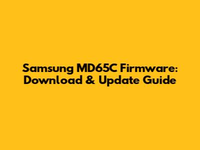 Samsung MD65C Firmware: Download & Update Guide