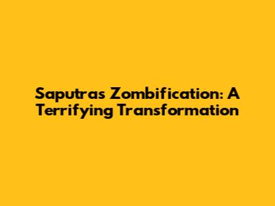 Saputra's Zombification: A Terrifying Transformation