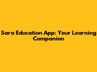 Sara Education App: Your Learning Companion