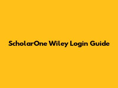 ScholarOne Wiley Login Guide
