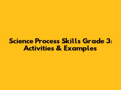 Science Process Skills Grade 3: Activities & Examples