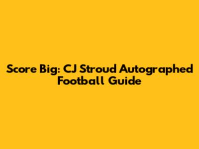 Score Big: CJ Stroud Autographed Football Guide