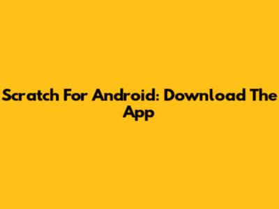 Scratch For Android: Download The App