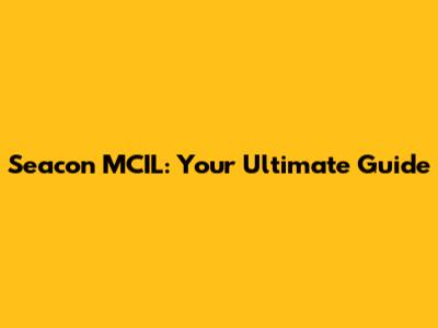Seacon MCIL: Your Ultimate Guide