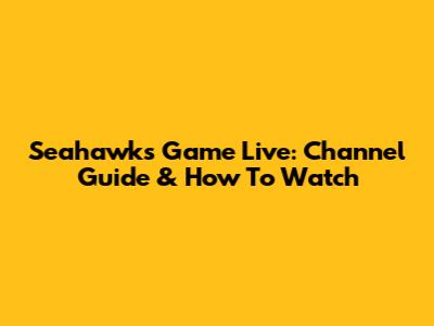 Seahawks Game Live: Channel Guide & How To Watch