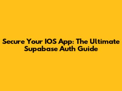 Secure Your IOS App: The Ultimate Supabase Auth Guide