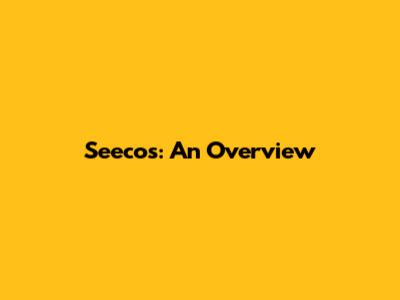 Seecos: An Overview