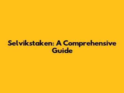 Selvikstaken: A Comprehensive Guide