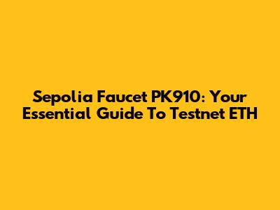 Sepolia Faucet PK910: Your Essential Guide To Testnet ETH
