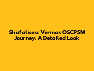 Shafalisesc Verma's OSCPSM Journey: A Detailed Look