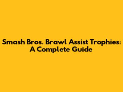 Smash Bros. Brawl Assist Trophies: A Complete Guide