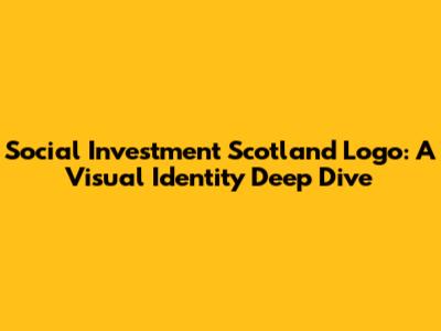 Social Investment Scotland Logo: A Visual Identity Deep Dive