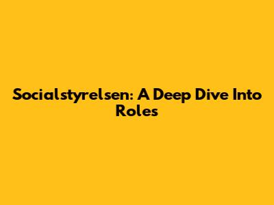 Socialstyrelsen: A Deep Dive Into Roles
