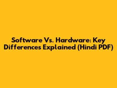 Software Vs. Hardware: Key Differences Explained (Hindi PDF)