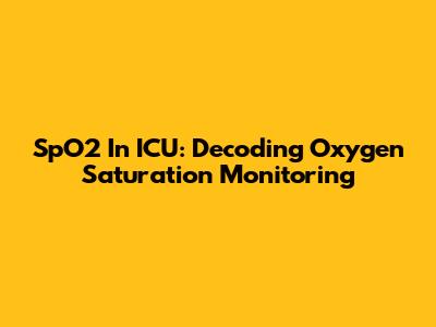 SpO2 In ICU: Decoding Oxygen Saturation Monitoring