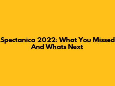 Spectanica 2022: What You Missed And What's Next