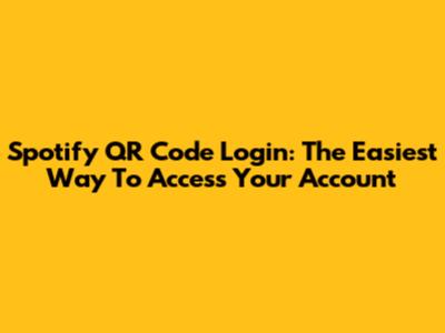 Spotify QR Code Login: The Easiest Way To Access Your Account