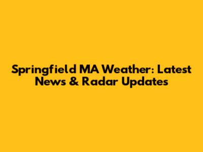 Springfield MA Weather: Latest News & Radar Updates