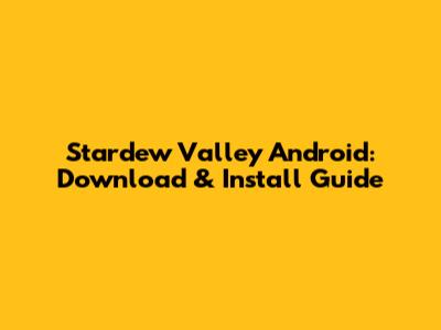 Stardew Valley Android: Download & Install Guide