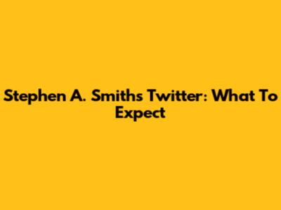 Stephen A. Smith's Twitter: What To Expect
