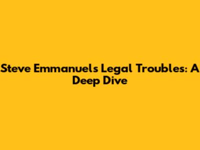 Steve Emmanuel's Legal Troubles: A Deep Dive