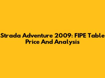 Strada Adventure 2009: FIPE Table Price And Analysis