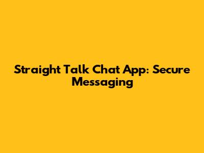 Straight Talk Chat App: Secure Messaging