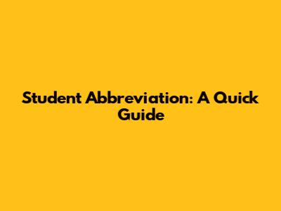 Student Abbreviation: A Quick Guide
