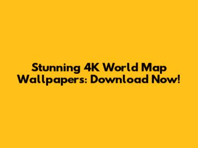 Stunning 4K World Map Wallpapers: Download Now!