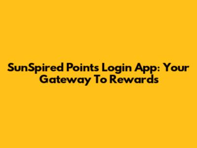 SunSpired Points Login App: Your Gateway To Rewards