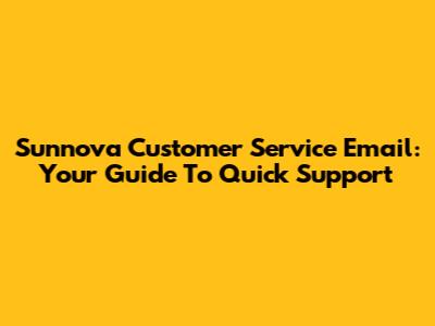 Sunnova Customer Service Email: Your Guide To Quick Support